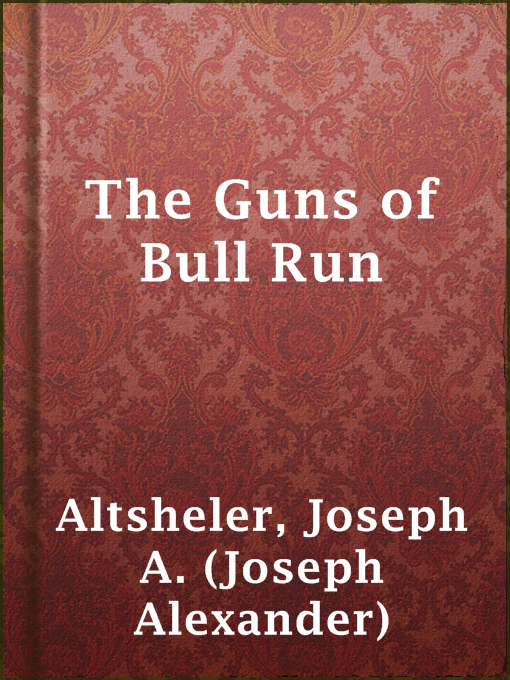 Title details for The Guns of Bull Run by Joseph A. (Joseph Alexander) Altsheler - Wait list